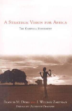 A Strategic Vision for Africa: The Kampala Movement de Francis M. Deng