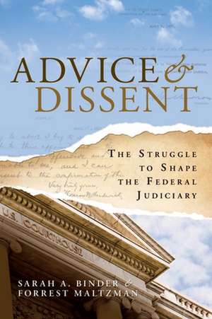 Advice and Dissent: The Struggle to Shape the Federal Judiciary de Sarah A. Binder