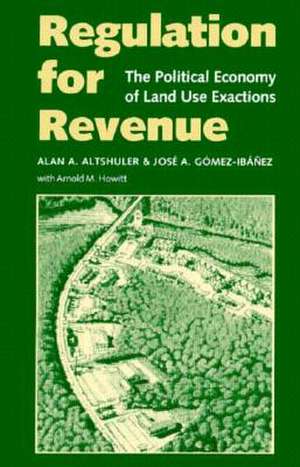 Regulation for Revenue: The Political Economy of Land Use Exactions de Alan A. Altshuler