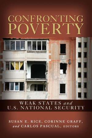 Confronting Poverty: Weak States and U.S. National Security de Susan E. Rice