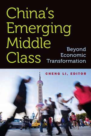 China's Emerging Middle Class: Beyond Economic Transformation de Cheng Li