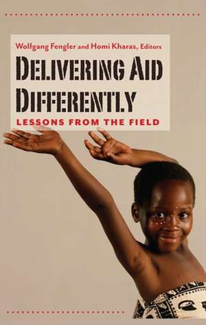 Delivering Aid Differently: Lessons from the Field de Wolfgang Fengler