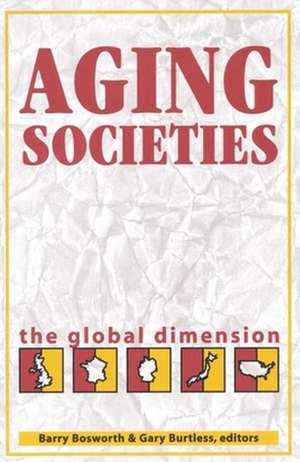 Aging Societies: The Global Dimension de Barry P. Bosworth