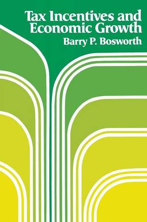 Tax Incentives and Economic Growth de Barry P. Bosworth