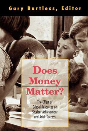 Does Money Matter?: The Effect of School Resources on Student Achievement and Adult Success de Gary Burtless