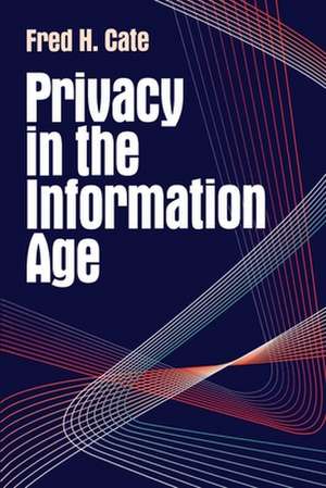 Privacy in the Information Age de Fred H. Cate