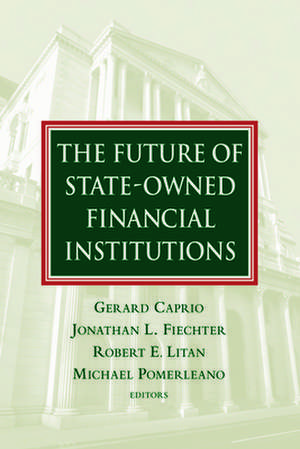 The Future of State-Owned Financial Institutions de Gerard Caprio