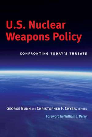 U.S. Nuclear Weapons Policy: Confronting Today's Threats de George Bunn