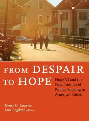 From Despair to Hope: Hope VI and the New Promise of Public Housing in America's Cities de Henry G. Cisneros