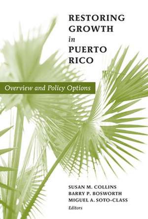 Restoring Growth in Puerto Rico: Overview and Policy Options de Susan M. Collins