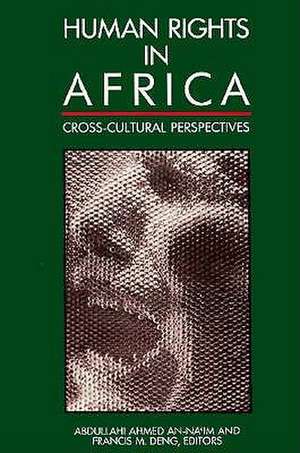 Human Rights in Africa: Cross-Cultural Perspectives de Abdullahi Ahmed An-naim