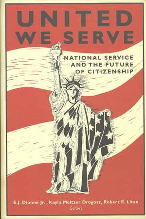 United We Serve: National Service and the Future of Citizenship de E. J. Dionne