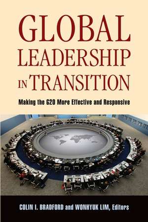 Global Leadership in Transition: Making the G20 More Effective and Responsive de Colin I. Bradford