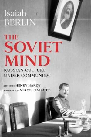 The Soviet Mind: Russian Culture under Communism de Isaiah Berlin