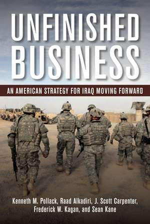 Unfinished Business: An American Strategy for Iraq Moving Forward de Kenneth M. Pollack