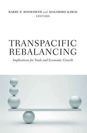 Transpacific Rebalancing: Implications for Trade and Economic Growth de Barry P. Bosworth