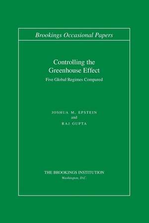 Controlling the Greenhouse Effect: Five Global Regimes Compared de Joshua M. Epstein