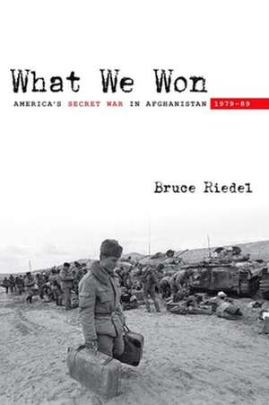 What We Won: America's Secret War in Afghanistan, 197989 de Bruce Riedel