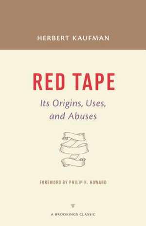 Red Tape: Its Origins, Uses, and Abuses de Herbert Kaufman