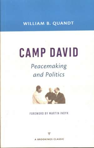 Camp David: Peacemaking and Politics de William B. Quandt