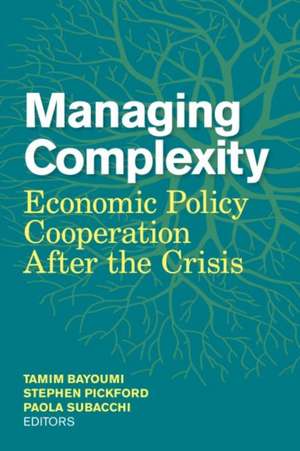 Managing Complexity: Economic Policy Cooperation after the Crisis de Tanim Bayoumi