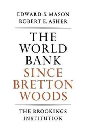 The World Bank since Bretton Woods de Edward S. Mason