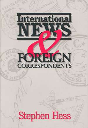 International News & Foreign Correspondents de Stephen Hess