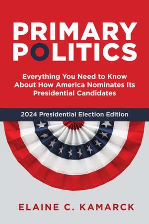 Primary Politics de Elaine C. Kamarck