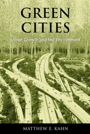 Green Cities: Urban Growth and the Environment de Matthew E. Kahn