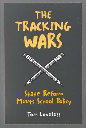 The Tracking Wars: State Reform Meets School Policy de Tom Loveless