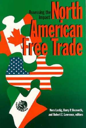 North American Free Trade: Assessing the Impact de Nora Claudia Lustig