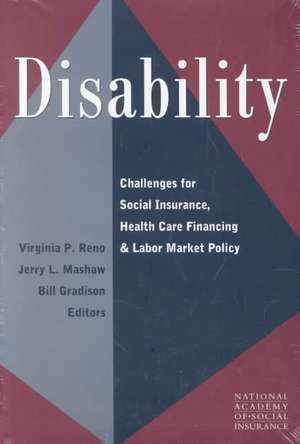 Disability: Challenges for Social Insurance, Health Care Financing, and Labor Market Policy de Virginia P. Reno