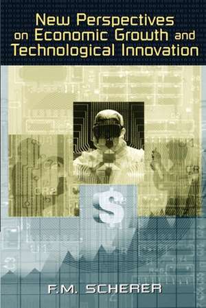 New Perspectives on Economic Growth and Technological Innovation de F.M. Scherer