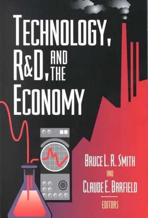 Technology, R&D, and the Economy de Bruce L.R. Smith