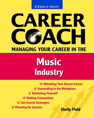 Managing Your Career in the Music Industry de Shelly Field