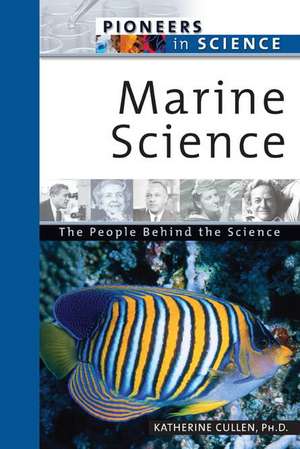 Marine Science: The People Behind the Science de Katherine E. Cullen