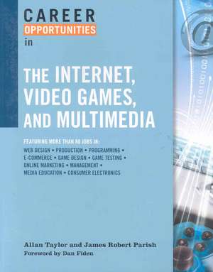 Career Opportunities in the Internet, Video Games, and Multimedia de Allan Taylor