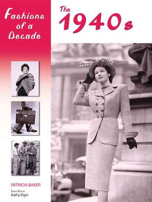 Fashions of a Decade: The 1940s de Patricia Baker