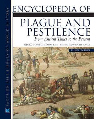 Encyclopedia of Plague and Pestilence: From Ancient Times to the Present de George Childs Kohn