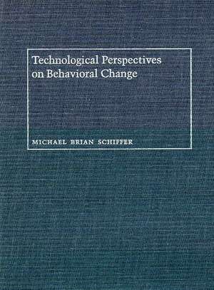 Technological Perspectives on Behavioral Change de Michael Brian Schiffer