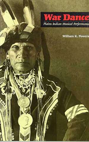 War Dance: Plains Indian Musical Performance de William K. Powers