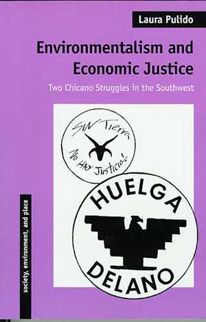 Environmentalism and Economic Justice: Two Chicano Struggles in the Southwest de Laura Pulido