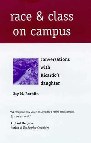 Race and Class on Campus: Conversations with Ricardo’s Daughter de Jay M. Rochlin