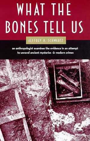 What the Bones Tell Us de Jeffrey H. Schwartz