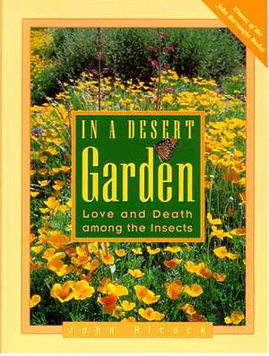 In a Desert Garden: Love and Death among the Insects de John Alcock