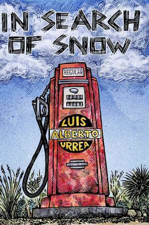 In Search of Snow de Luis Alberto Urrea