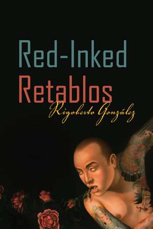 Red-Inked Retablos de Rigoberto González