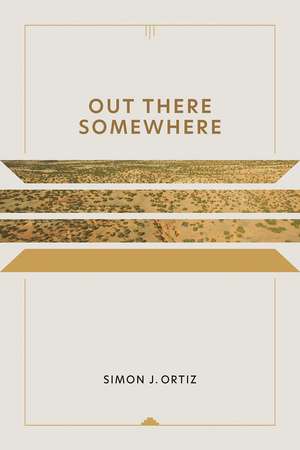 Out There Somewhere de Simon J. Ortiz