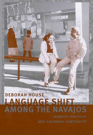 Language Shift among the Navajos: Identity Politics and Cultural Continuity de Deborah House