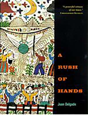 A Rush of Hands de Juan Delgado